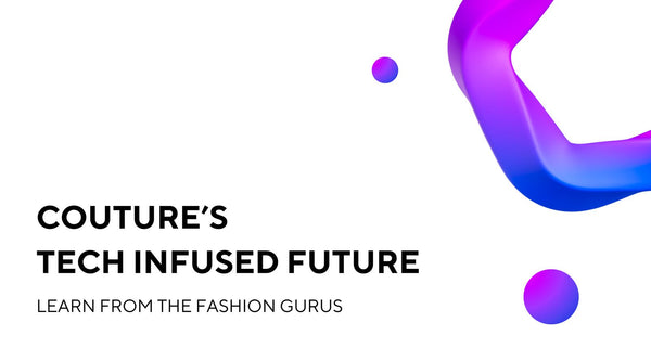 Couture's Tech-Infused Future