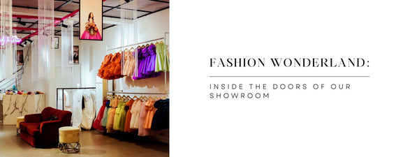 Fashion Wonderland: Inside the doors of our Showroom