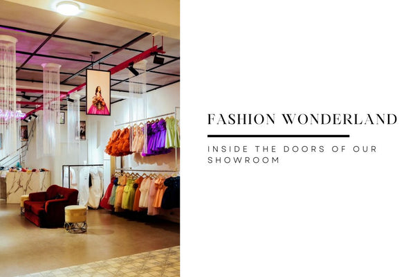 Fashion Wonderland: Inside the doors of our Showroom