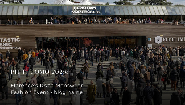 Pitti Uomo 2025: Florence’s 107th Menswear Fashion Event